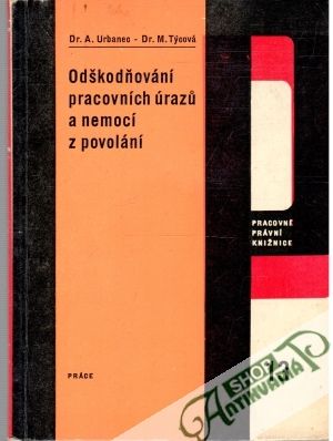Odškodňování pracovních úrazů a nemocí z povolání - Urbanec A., Týcová M.