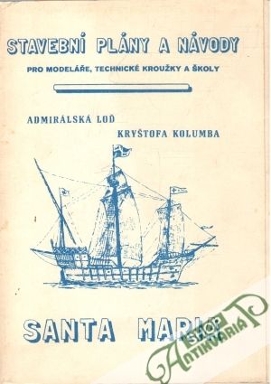 Admirálska loď Kryštofa Kolumba - Santa Maria - Tomášek Zdeněk
