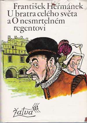 U bratra celého světa a O nesmrtelném regentovi - Heřmánek František