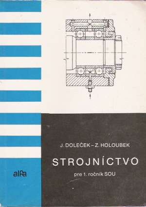 Strojníctvo pre 1. ročník SOU - Doleček J., Holoubek Z.