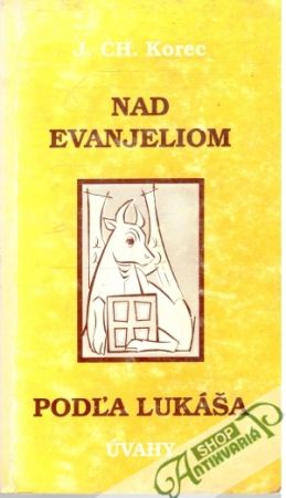 Nad evanjeliom podľa Lukáša - Korec Ján Chryzostom