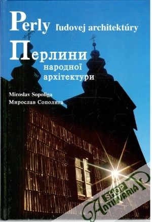 Perly ľudovej architektúry - Sopoliga Miroslav
