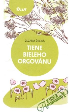 Tiene bieleho orgovánu - Široká Zuzana