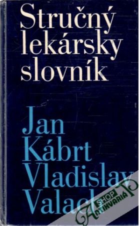 Stručný lekársky slovník - Kábrt J., Valach V.