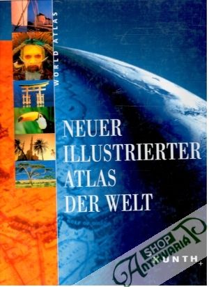 Neuer illustrierter atlas der Welt - Kolektív autorov