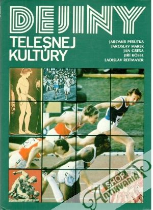 Dejiny telesnej kultúry - Perútka, Marek, Grexa, Kossl, Reitmayer