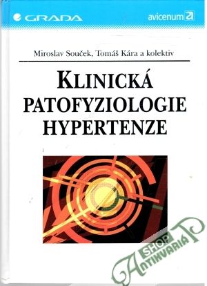 Klinická patofyziologie hypertenze - Souček M., Kára T. a kolektiv