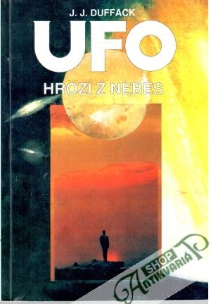 Ufo hrozí z nebes - Duffack J. J.