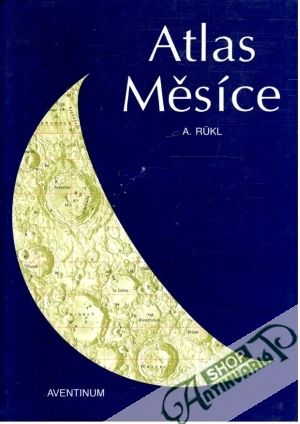 Atlas Měsíce - Rukl Antonín