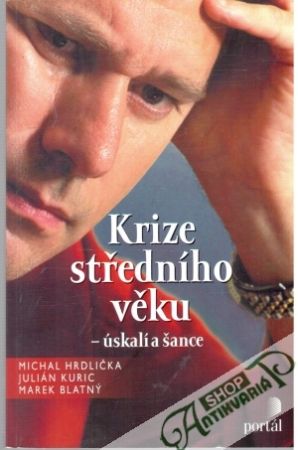 Krize středního věku - úskalí a šance - Hrdlička, Kuric, Blatný