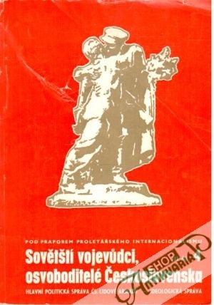 Sovětští vojevůdci, osvoboditelé Československa 3. díl - Šnajdr Oldřich, Kolář Milan