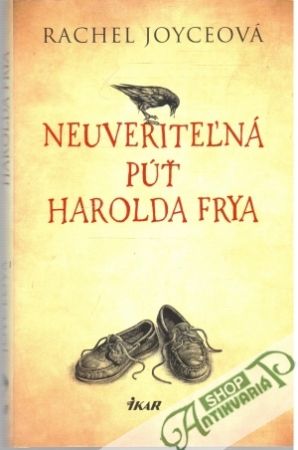 Neuveriteľná púť Harolda Frya - Joyceová Rachel