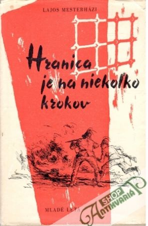 Hranica je na niekoľko krokov - Mesterházi Lajos