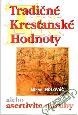Tradičné kresťanské hodnoty alebo asertivita naruby - Holováč Michal
