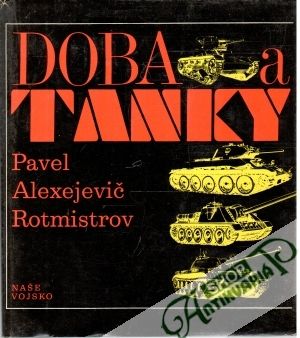 Doba a tanky - Rotmistrov Pavel Alexejevič