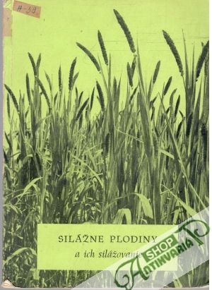 Silážne plodiny a ich silážovanie - Pagáč Pavol a kolektív autorov