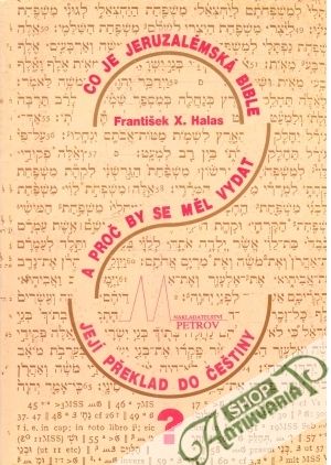 Co je Jeruzalémska Bible a proč by se měl vydať její překlad do češtiny? - Halas František X.