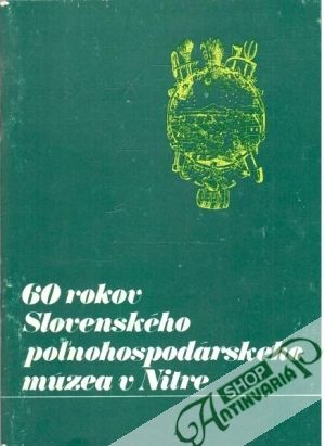 60 rokov Slovenského poľnohospodárskeho múzea v Nitre - Vontorčík Jozef