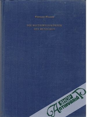 Die Bluteiweisskörper des Menschen - Wuhrmann F., Wunderly Ch.