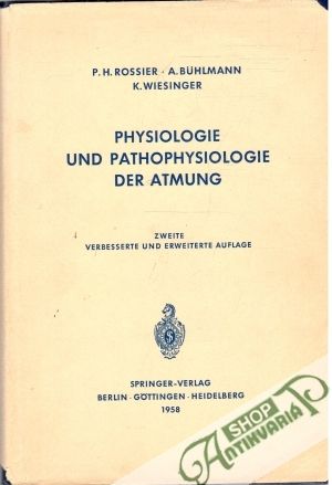Physiologie und Pathophysiologie der Atmung - Rossier P. H., Bühlmann A., Wiesinger K.