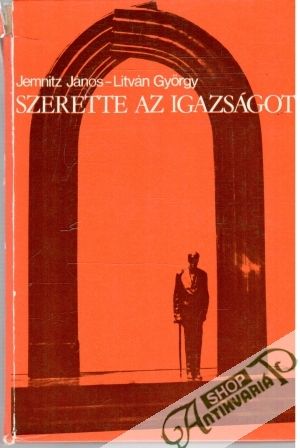 Szerette az Igazságot - János Jemnitz, György Litván