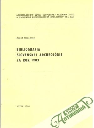 Bibliografia slovenskej archeológie za rok 1983 - Melicher Jozef