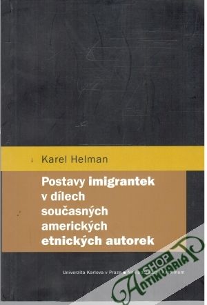 Postavy imigrantek v dílech současných amerických etnických autorek - Helman Karel