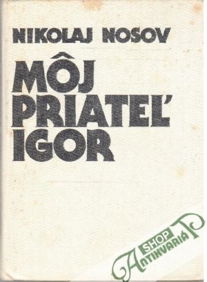 Môj priateľ Igor - Nosov Nikolaj