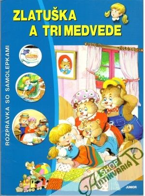 Zlatuška a tri medvede - rozprávka so samolepkami - Kolektív autorov