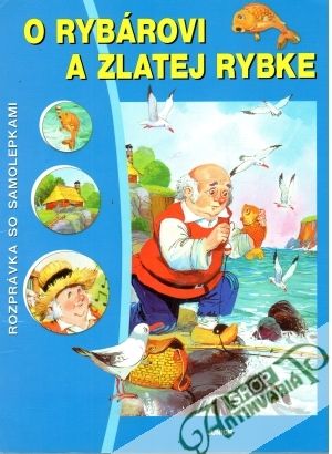 O rybárovi a zlatej rybke - rozprávka so samolepkami - Kolektív autorov