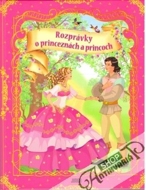 Rozprávky o princeznách a princoch - Kolektív autorov