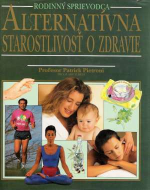 ALTERNATÍVNA STAROSTLIVOSŤ O ZDRAVIE - Pietroni P.