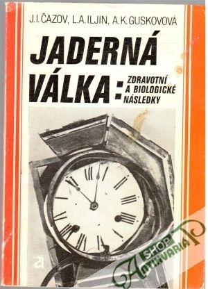 Jaderná válka - Čazov, Iljin, Guskovová