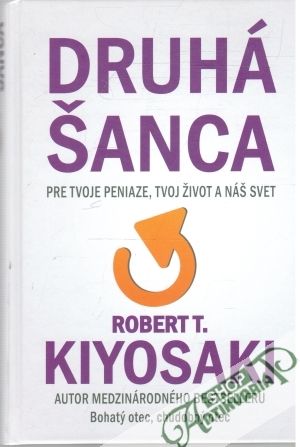 Druhá šanca - Kiyosaki Robert T.