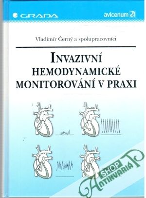 Invazivní hemodynamické monitorování v praxi - Černý Vladimír a kolektív