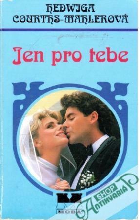 Jen pro tebe - Courths-Mahlerová Hedwiga