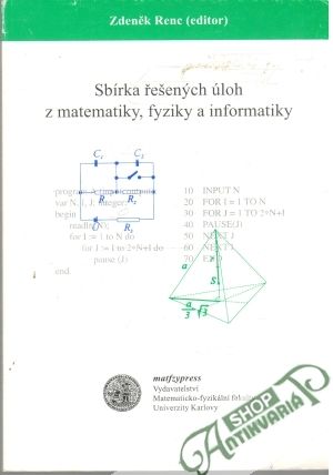 Sbírka řešených úloh z matematiky, fyziky a informatiky - Renc Zdeněk
