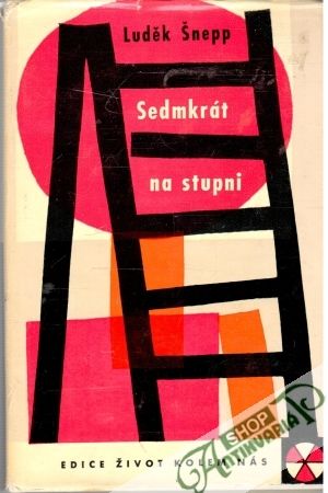 Sedmkrát na stupni - Šnepp Luděk