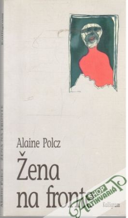 Žena na fronte - Polcz Alaine