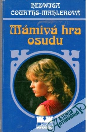 Mámivá hra osudu - Courths-Mahlerová Hedwiga