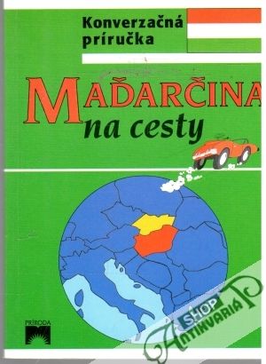 Maďarčina na cesty - konverzačná príručka - Božoňová Iveta