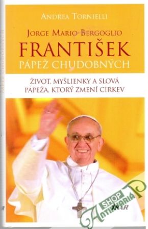 František - pápež chudobných - Tornielli Andrea