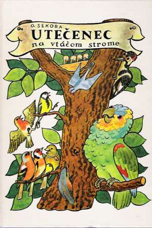 Utečenec na vtáčom strome - Sekora Ondřej