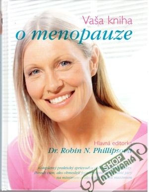 Vaša kniha o menopauze - Phillipsová Robin N. Dr.