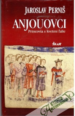 Anjouovci - Princovia s kvetmi ľalie - Perniš Jaroslav