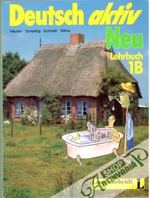 Deutsch aktiv Neu - Neuner, Scherling, Schmidt, Wilms