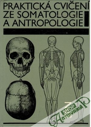 Praktická cvičení ze somatologie a antropologie - Suchý Jaroslav, Machová Jitka