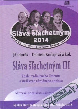 Sláva šľachetným III. - Juráš Ján, Kodajová Daniela a kol.