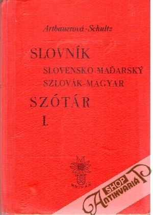Slovník slovensko - maďarský - Artbauerová-Schultz