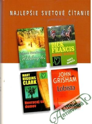 Hlohový les, Koniec stávok, Nevracaj sa domov, Lobista - Binchyová, Francis, Clark, Grisham